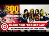 Susul Big Bang dan BTS, Boombayah Black Pink Raih 300 Juta Views