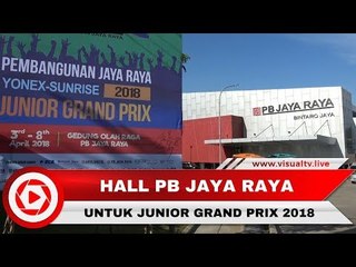 Luasnya Hall Bulu Tangkis PB Jaya Raya, Tempat Digelarnya Kejuaraan Junior Grand Prix 2018
