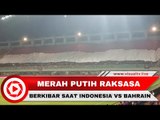 Bendera Merah Putih Besar Berkibar di Stadion Pakansari Jelang Timnas Indonesia Vs Bahrain