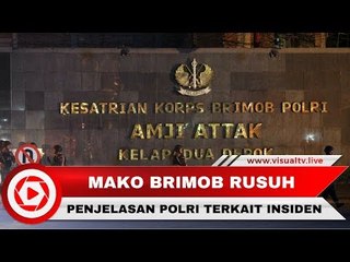 Mako Brimob Kelapa Dua Rusuh, Ini Penjelasan Polri