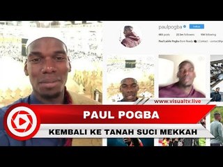 Suka Cita Bintang Manchester United, Paul Pogba, Beribadah Umrah Lagi