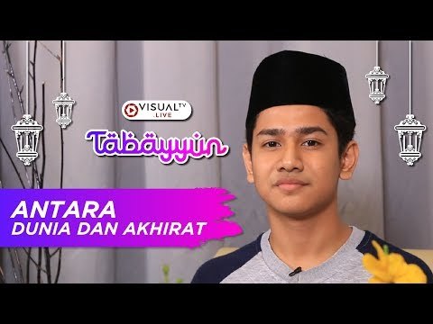 Antara Dunia dan Akhirat - Tabayyun bersama Syakir Daulay