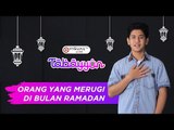 Orang yang Merugi di Bulan Ramadan - Tabayyun bersama Syakir Daulay