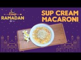 Resep Buka Puasa, Sup Cream Macaroni