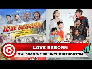 3 Alasan Wajib Nonton Film Love Reborn
