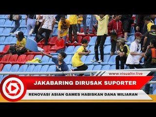 Jakabaring dirusak Suporter, Renovasi Venue Asian Games Telan Miliaran Rupiah, Tega Ngerusaknya?
