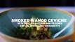 Recipe: Smoked Wahoo Ceviche