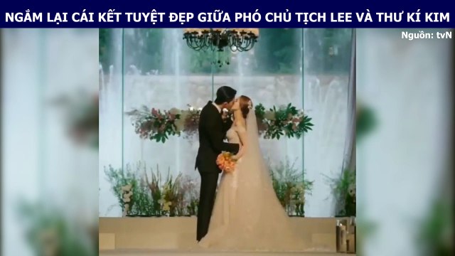 NGẮM LẠI CÁI KẾT TUYỆT ĐẸP GIỮA PHÓ CHỦ TỊCH LEE VÀ THƯ KÍ KIM