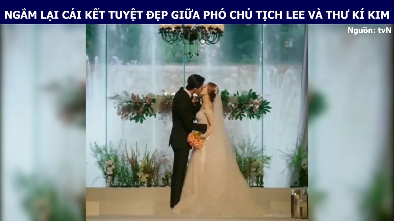 NGẮM LẠI CÁI KẾT TUYỆT ĐẸP GIỮA PHÓ CHỦ TỊCH LEE VÀ THƯ KÍ KIM