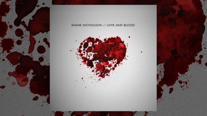 Shane Nicholson - Making Love And Blood