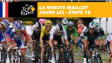 La minute Maillot Jaune LCL - Étape 18 - Tour de France 2018