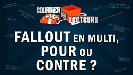 FALLOUT en MULTI : Pour ou contre ? | LE COURRIER DES LECTEURS #58