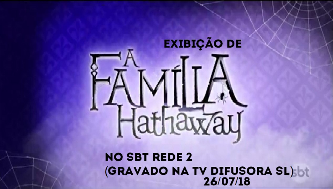 Exibição de A Família Hathaway no SBT Rede 2 (26/07/18) | SBT 2018