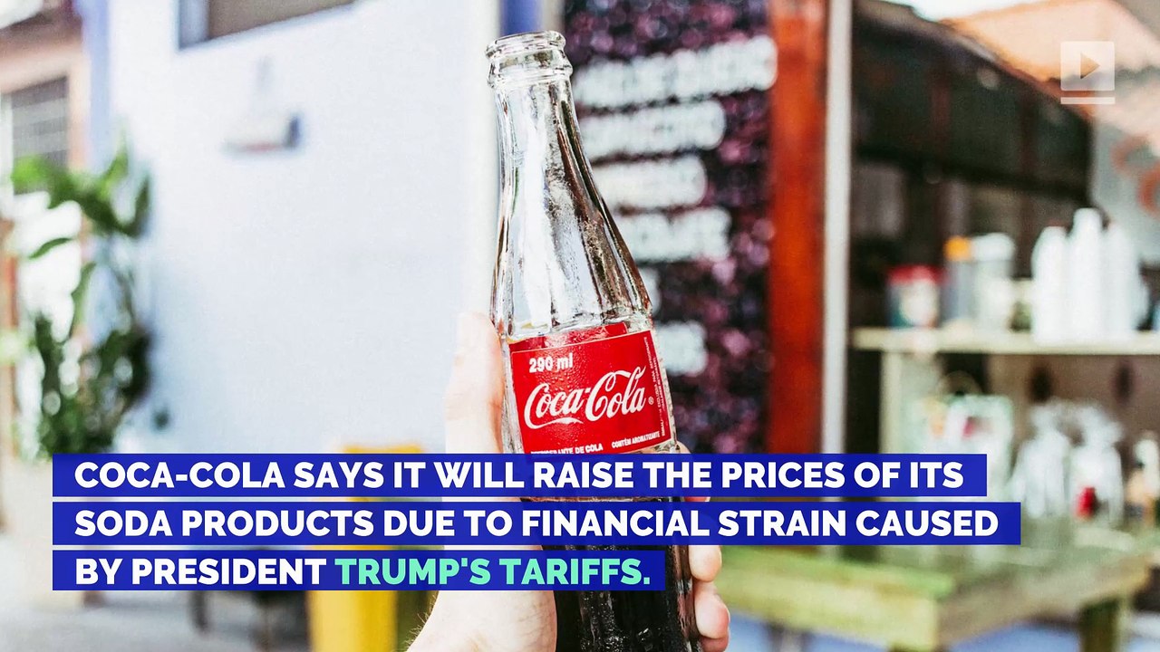 Trump's Tariffs Are Raising CocaCola's Soda Prices video Dailymotion