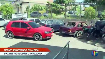 Irmã do médico confirma suspeitas da polícia