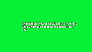 Trial Ebook  How to Get Money for College 2018 Unlimited acces Best Sellers Rank : #3