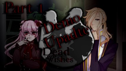 read my lines. || Dead Wishes UPDATED Demo - Part 1