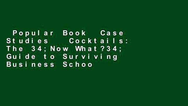 Popular Book Case Studies Cocktails: The 34;Now What?34; Guide to Surviving Business School