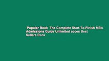 Popular Book  The Complete Start-To-Finish MBA Admissions Guide Unlimited acces Best Sellers Rank