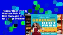 Popular Book  How to Graduate Debt Free: The Best Strategies to Pay for College Unlimited acces