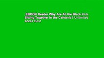 EBOOK Reader Why Are All the Black Kids Sitting Together in the Cafeteria? Unlimited acces Best