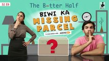 SIT | The Better Half | BIWI KA MISSING PARCEL | S2 E9 | Chhavi Mittal | Karan V Grover