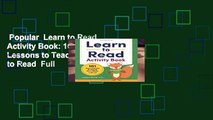 Popular  Learn to Read Activity Book: 101 Fun Lessons to Teach Your Child to Read  Full
