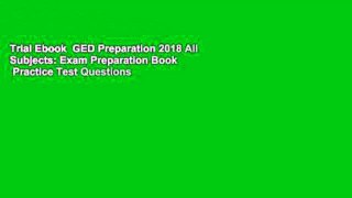Trial Ebook  GED Preparation 2018 All Subjects: Exam Preparation Book   Practice Test Questions