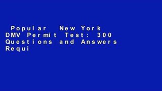 Popular  New York DMV Permit Test: 300 Questions and Answers Required To Pass Your DMV Exams