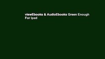 viewEbooks & AudioEbooks Green Enough For Ipad