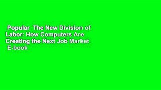 Popular  The New Division of Labor: How Computers Are Creating the Next Job Market  E-book