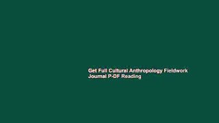 Get Full Cultural Anthropology Fieldwork Journal P-DF Reading