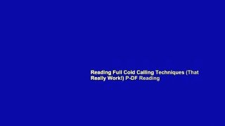 Reading Full Cold Calling Techniques (That Really Work!) P-DF Reading