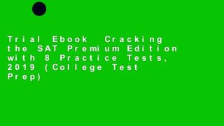 Trial Ebook  Cracking the SAT Premium Edition with 8 Practice Tests, 2019 (College Test Prep)