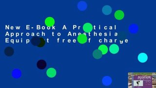 New E-Book A Practical Approach to Anesthesia Equipment free of charge