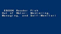 EBOOK Reader Fish Out of Water: Mentoring, Managing, and Self-Monitoring People Who Don t Fit In