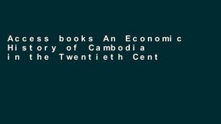 Access books An Economic History of Cambodia in the Twentieth Century For Ipad