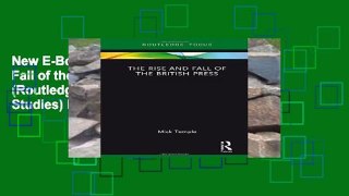 New E-Book The Rise and Fall of the British Press (Routledge Focus on Journalism Studies) For Kindle