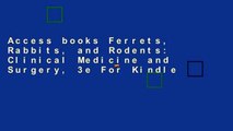 Access books Ferrets, Rabbits, and Rodents: Clinical Medicine and Surgery, 3e For Kindle