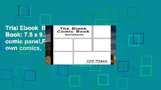 Trial Ebook  Blank Comic Book: 7.5 x 9.25, 130 Pages, comic panel,For drawing your own comics,