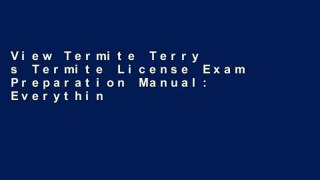 View Termite Terry s Termite License Exam Preparation Manual: Everything You Need To Know To Pass