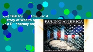 Get Trial Ruling America: A History of Wealth and Power in a Democracy any format