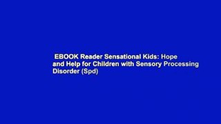 EBOOK Reader Sensational Kids: Hope and Help for Children with Sensory Processing Disorder (Spd)