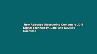 New Releases Discovering Computers 2018: Digital Technology, Data, and Devices  Unlimited