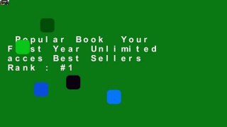 Popular Book  Your First Year Unlimited acces Best Sellers Rank : #1