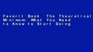 Favorit Book  The Theoretical Minimum: What You Need to Know to Start Doing Physics Unlimited