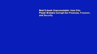 Best E-book Unaccountable: How Elite Power Brokers Corrupt Our Finances, Freedom, and Security