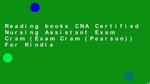Reading books CNA Certified Nursing Assistant Exam Cram (Exam Cram (Pearson)) For Kindle