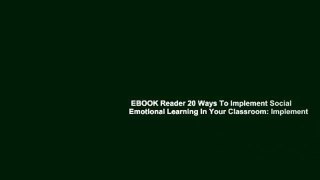 EBOOK Reader 20 Ways To Implement Social Emotional Learning In Your Classroom: Implement