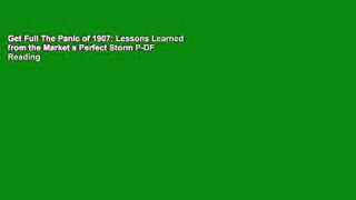 Get Full The Panic of 1907: Lessons Learned from the Market s Perfect Storm P-DF Reading